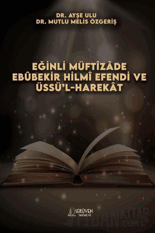 Eğinli Müftizade Ebubekir Hilmi Efendi ve Üssü’l-harekat