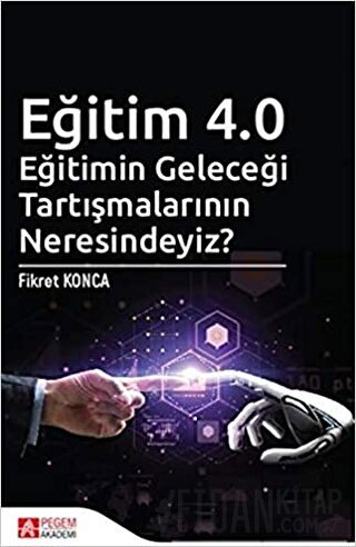 Eğitim 4.0 - Eğitimin Geleceği Tartışmalarının Neresindeyiz?