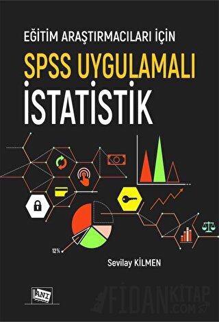 Eğitim Araştırmacıları İçin SPSS Uygulamalı İstatistik