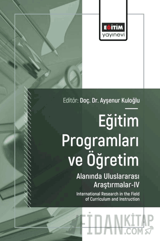 Eğitim Programları ve Öğretim Alanında Uluslararası Araştırmalar - IV