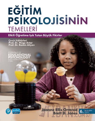 Eğitim Psikolojisinin Temelleri Etkili Öğretime Işık Tutan Büyük Fikirler / Essentials of Educational Psychology-Big Ideas to Guide Effective Teaching
