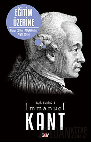 Eğitim Üzerine - Toplu Eserleri 1 Immanuel Kant
