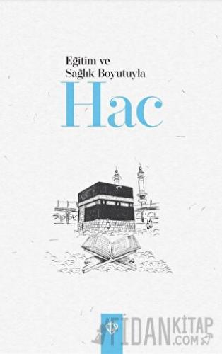Eğitim ve Sağlık Boyutuyla Hac