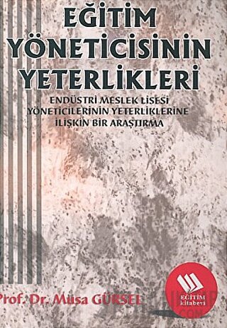 Eğitim Yöneticisinin Yeterlikleri: Endüstri Meslek Lisesi Müdürlerinin Yeterliklerine İlişkin Bir Araştırma