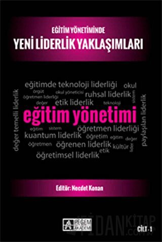 Eğitim Yönetiminde Yeni Liderlik Yaklaşımları Cilt 1