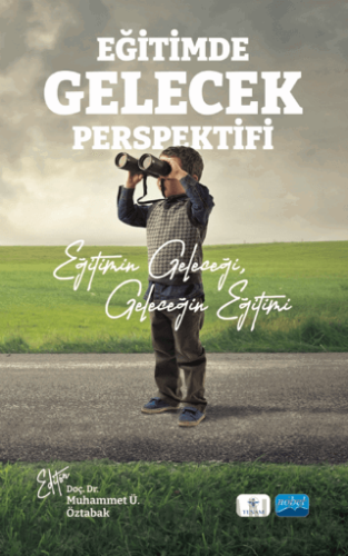 Eğitimde Gelecek Perspektifi - Eğitimin Geleceği, Geleceğin Eğitimi