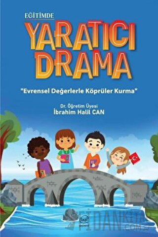 Eğitimde Yaratıcı Drama - Evrensel Değerlerle Köprüler Kurma