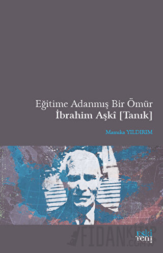 Eğitime Adanmış Bir Ömür İbrahim Aşki (Tanık)