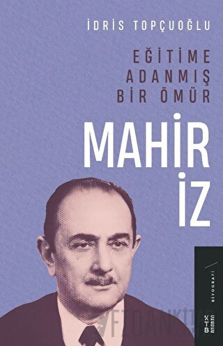 Eğitime Adanmış Bir Ömür:Mahir İz