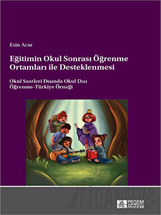 Eğitimin Okul Sonrası Öğrenme Ortamları ile Desteklenmesi Okul Saatleri Dışında Okul Dışı Öğrenme-Türkiye Örneği