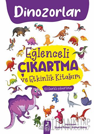 Eğlenceli Çıkartma ve Etkinlik Kitabım - Dinazorlar Kolektif