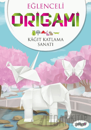 Eğlenceli Origami (Kağıt Katlama Sanatı)