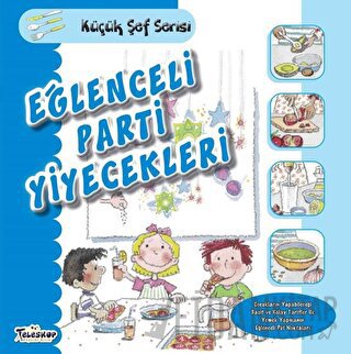 Eğlenceli Parti Yiyecekleri - Küçük Şef Serisi