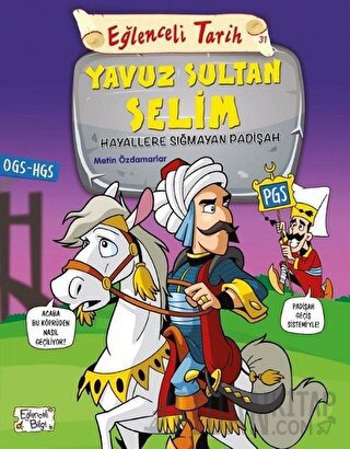 Eğlenceli Tarih 31: Yavuz Sultan Selim - Hayallere Sığmayan Padişah