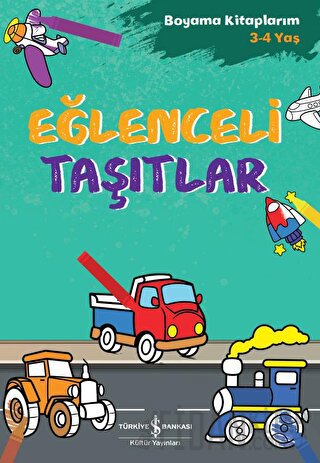 Eğlenceli Taşıtlar - Boyama Kitaplarım 3 - 4 Yaş