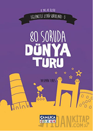 Eğlenceli Zeka Soruları 3 : 80 Soruda Dünya Turu