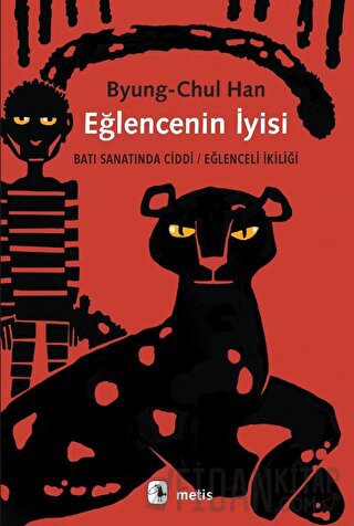 Eğlencenin İyisi Byung-Chul Han