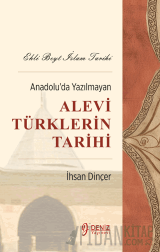 Ehli Beyt İslam Tarihi - Anadolu’da Yazılmayan Alevi Türklerin Tarihi