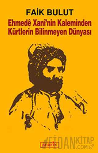 Ehmede Xani’nin Kaleminden Kürtlerin Bilinmeyen Dünyası