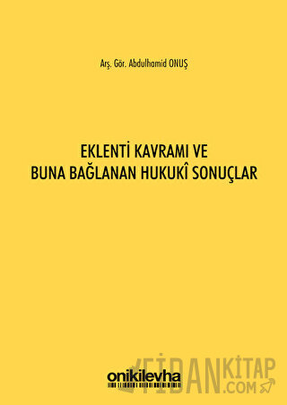 Eklenti Kavramı ve Buna Bağlanan Hukuki Sonuçlar