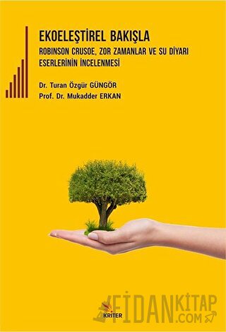 Ekoeleştirel Bakışla Robinson Crusoe, Zor Zamanlar ve Su Diyarı Eserlerinin İncelenmesi