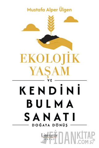 Ekolojik Yaşam ve Kendini Bulma Sanatı