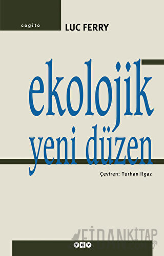 Ekolojik Yeni Düzen Ağaç, Hayvan ve İnsan Luc Ferry