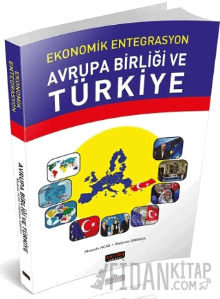 Ekonomik Entegrasyon Avrupa Birliği ve Türkiye Mehmet Dikkaya