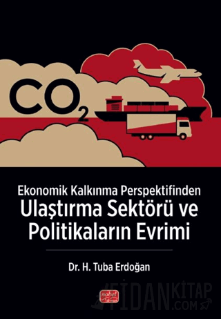 Ekonomik Kalkınma Perspektifinden Ulaştırma Sektörü ve Politikaların Evrimi
