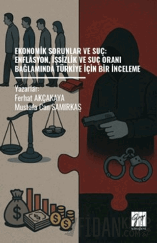 Ekonomik Sorunlar Ve Suç: Enflasyon, İşsizlik ve Suç Oranı Bağlamında Türkiye İçin Bir İnceleme