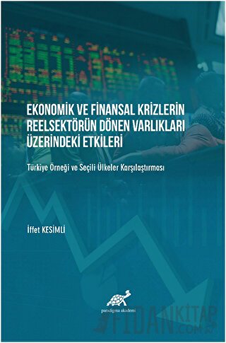Ekonomik ve Finansal Krizlerin Reelsektörün Dönen Varlıkları Üzerindeki Etkileri