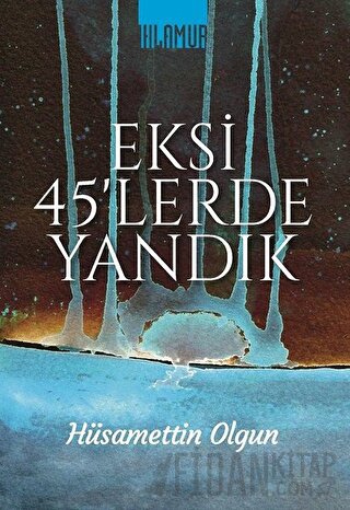 Eksi 45'lerde Yandık