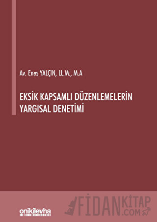 Eksik Kapsamlı Düzenlemelerin Yargısal Denetimi (Ciltli)