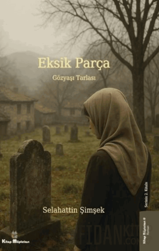 Eksik Parça 2 - Gözyaşı Tarlası