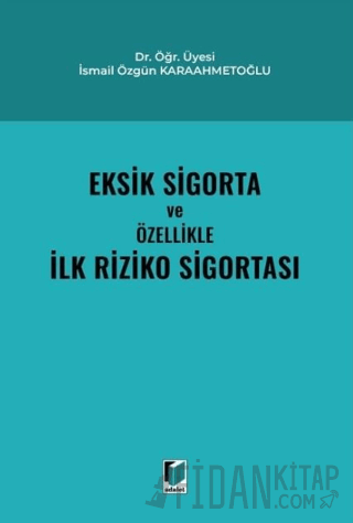 Eksik Sigorta ve Özellikle İlk Riziko Sigortası (Ciltli)