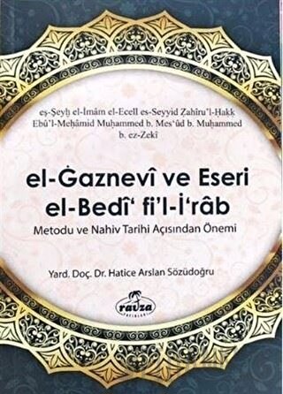 El Gaznevi Ve Eseri El Bedi Fi'l İrab Metodu Ve Nahiv Tarihi Açısından Önemi