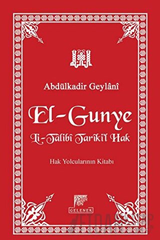 El-Gunye Li-Talibi Tariki'l-Hak (Ciltli) Abdülkadir Geylani