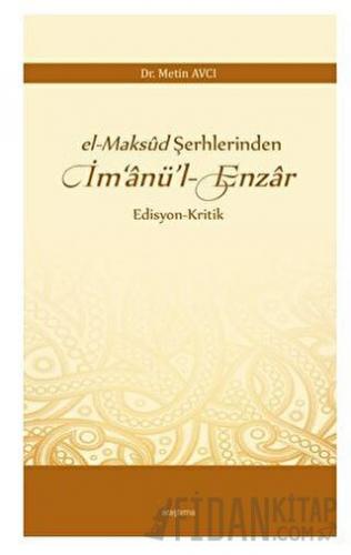 El-maksud Şerhlerinden İm‘anü’l-enzar