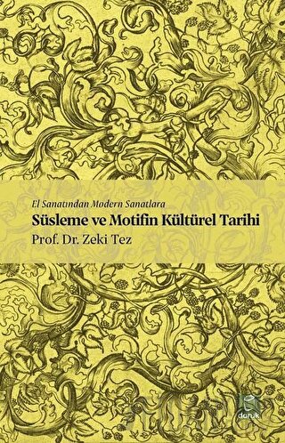 El Sanatından Modern Sanatlara Süsleme ve Motifin Kültürel Tarihi Zeki