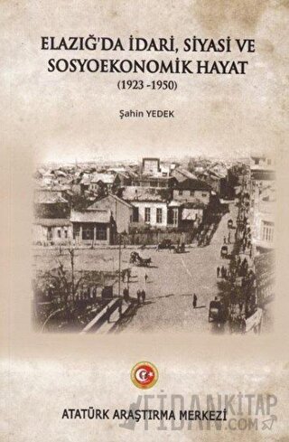 Elazığ'da İdari Siyasi ve Sosyoekonomik Hayat (1923-1950)