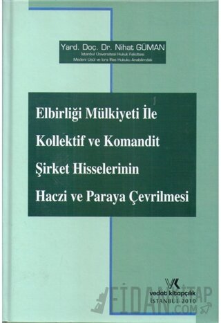 Elbirliği Mülkiyeti ile Kollektif ve Komandit Şirket Hisselerinin Haczi ve Paraya Çevrilmesi (Ciltli)
