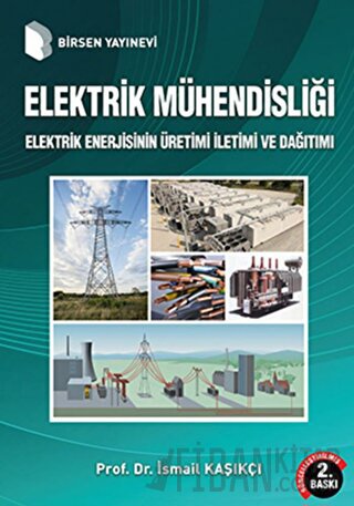Elektrik Mühendisliği Elektrik Enerjisinin Üretimi İletimi ve Dağıtımı