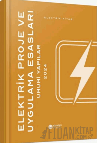 Elektrik Proje ve Uygulama Esasları Umumi Yapılar (Ciltli)