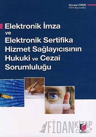 Elektronik İmza ve Elektronik Sertifika Hizmet Sağlayıcısının Hukuki ve Cezai Sorumluluğu