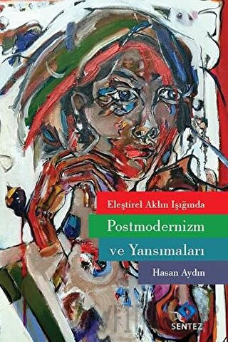 Eleştirel Aklın Işığında Postmodernizm ve Yansımaları