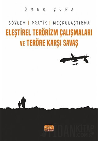 Eleştirel Terörizm Çalışmaları ve Teröre Karşı Savaş - Söylem, Pratik ve Meşrulaştırma