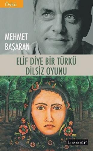 Elif Diye Bir Türkü - Dilsiz Oyunu Mehmet Başaran