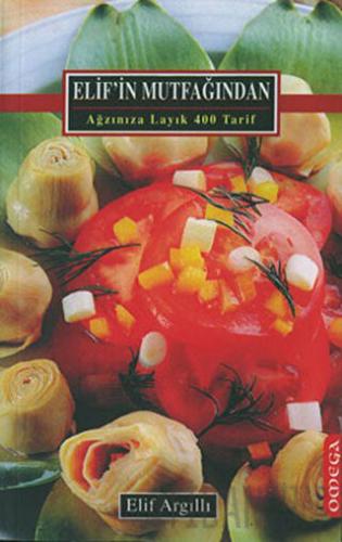 Elif’in Mutfağından  Ağzınıza Layık 400 Tarif (Ciltli)