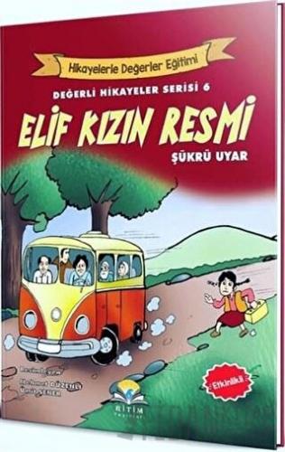 Elif Kızın Resmi - Değerli Hikayeler Serisi 6