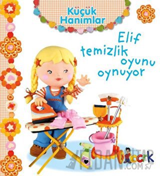 Elif Temizlik Oyunu Oynuyor - Küçük Hanımlar (Ciltli)